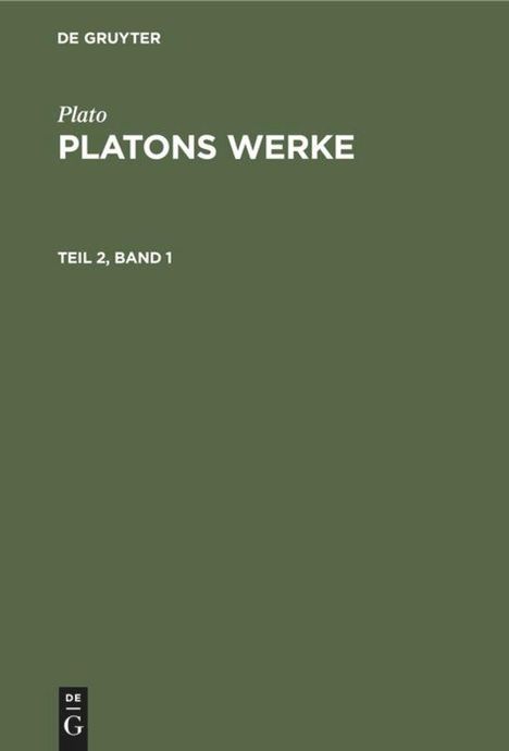 Plato, PLATONS WERKE, TEIL 2, BAND 1. Olivgrüner Hintergrund, schlichtes Design. Logo rechts unten.