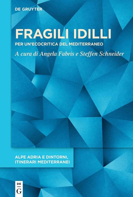 „FRAGILI IDILLI“; Herausgeber: Angela Fabris und Steffen Schneider. Blauer geometrischer Hintergrund.