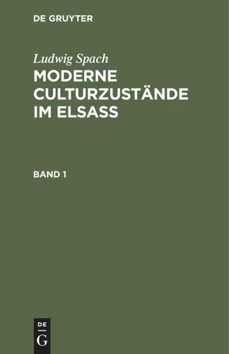 Ludwig Spach: Ludwig Spach: Moderne Culturzustände im Elsass. Band 1, Buch