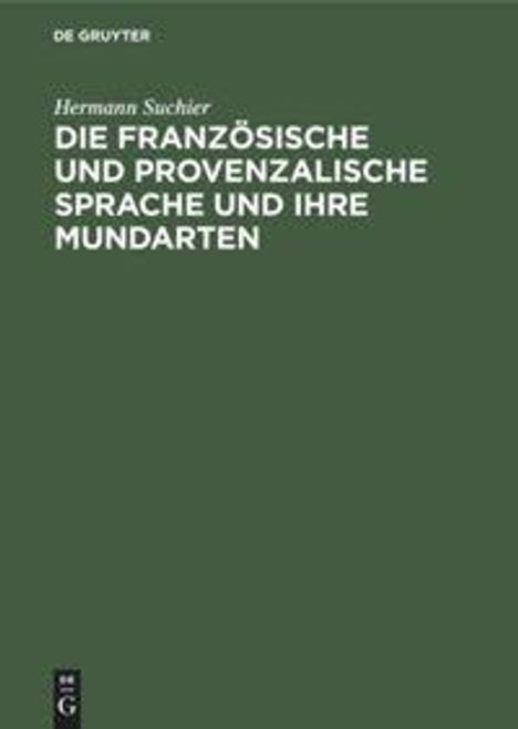 Hermann Suchier: Die französische und provenzalische Sprache und ihre Mundarten, Buch