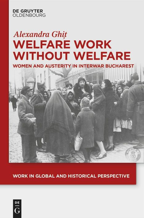 Alexandra Ghi¿: Welfare Work Without Welfare, Buch