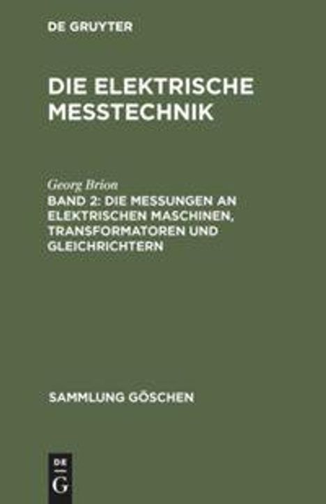 Georg Brion: Die Messungen an elektrischen Maschinen, Transformatoren und Gleichrichtern, Buch