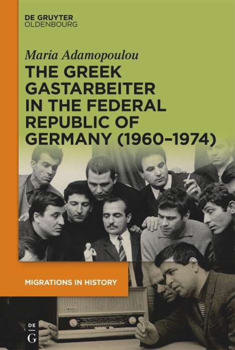 Maria Adamopoulou: The Greek Gastarbeiter in the Federal Republic of Germany (1960-1974), Buch