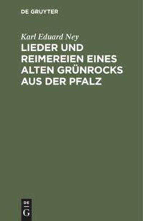 Karl Eduard Ney: Lieder und Reimereien eines alten Grünrocks aus der Pfalz, Buch