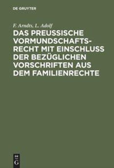 L. Adolf: Das preußische Vormundschaftsrecht mit Einschluß der bezüglichen Vorschriften aus dem Familienrechte, Buch