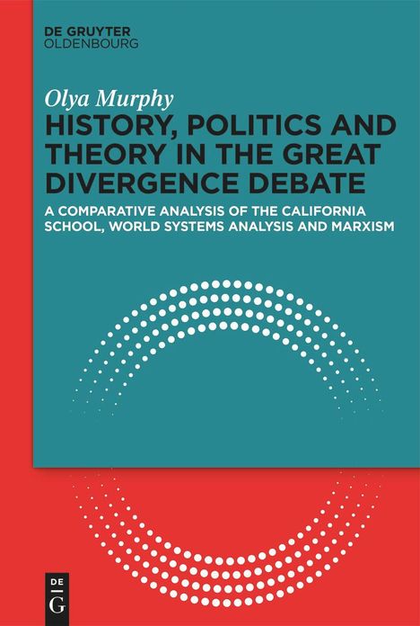 Olya Murphy: History, Politics and Theory in the Great Divergence Debate, Buch