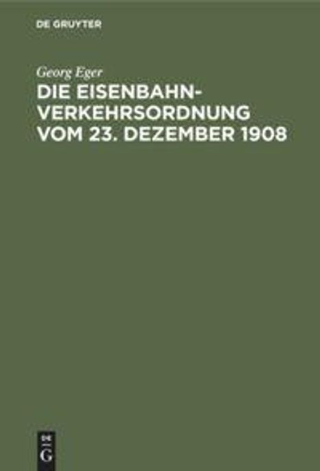Georg Eger: Die Eisenbahn-Verkehrsordnung vom 23. Dezember 1908, Buch