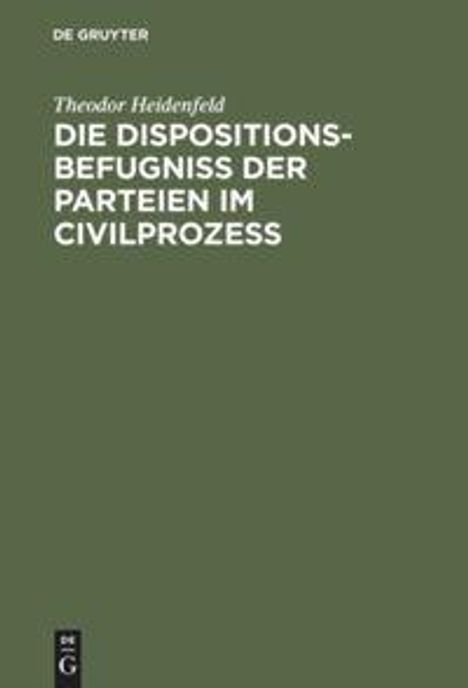 Theodor Heidenfeld: Die Dispositionsbefugniß der Parteien im Civilprozeß, Buch
