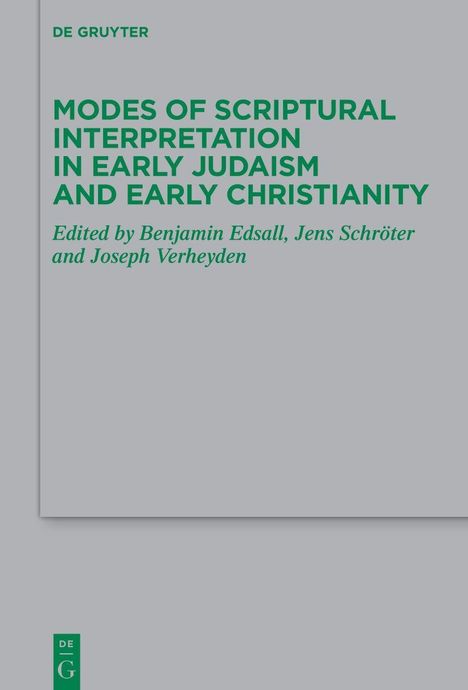 Titel: "Modes of Scriptural Interpretation in Early Judaism and Early Christianity." Herausgeber: Benjamin Edsall, Jens Schröter, Joseph Verheyden. Oben: "De Gruyter". Unten links: quadratisches grünes Logo mit „DE G“. Hintergrund grau.