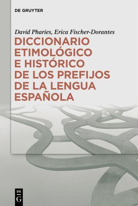 David A. Pharies: Diccionario etimológico e histórico de los prefijos de la lengua española, Buch