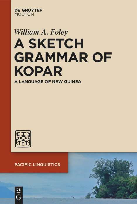 William A. Foley: A Sketch Grammar of Kopar, Buch