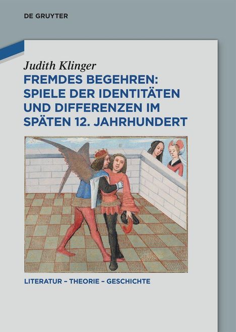 Judith Klinger: Fremdes Begehren: Spiele der Identitäten und Differenzen im späten 12. Jahrhundert, Buch