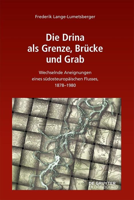 Text: „Die Drina als Grenze, Brücke und Grab“. Rote Abdeckung mit stilisiertem Kartenmotiv und Flussverlauf.