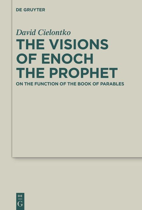 Text: "DE GRUYTER, David Cielontko, THE VISIONS OF ENOCH THE PROPHET, ON THE FUNCTION OF THE BOOK OF PARABLES." Beige Hintergrund.
