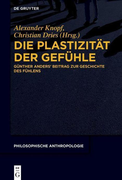 Buchtitel: "Die Plastizität der Gefühle". Herausgeber: Alexander Knopf, Christian Dries. Thema: Philosophische Anthropologie.