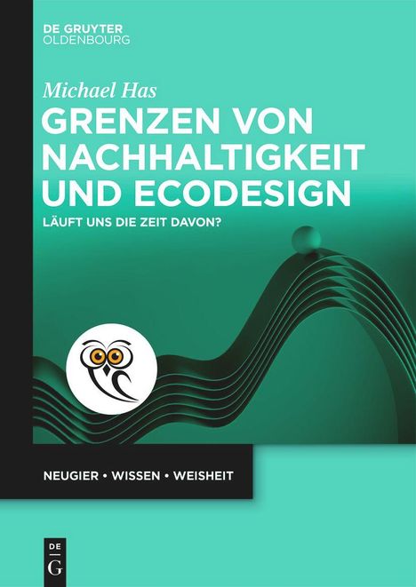 Michael Has: Grenzen von Nachhaltigkeit und Ecodesign, Buch