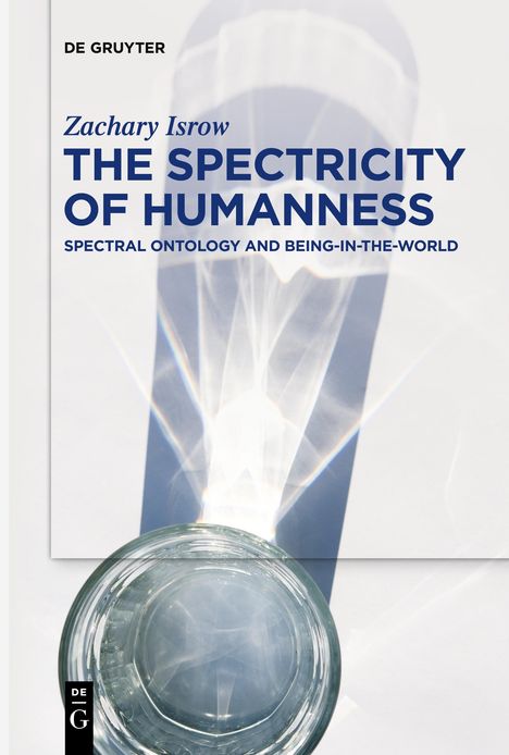 Zachary Isrow: The Spectricity of Humanness, Buch