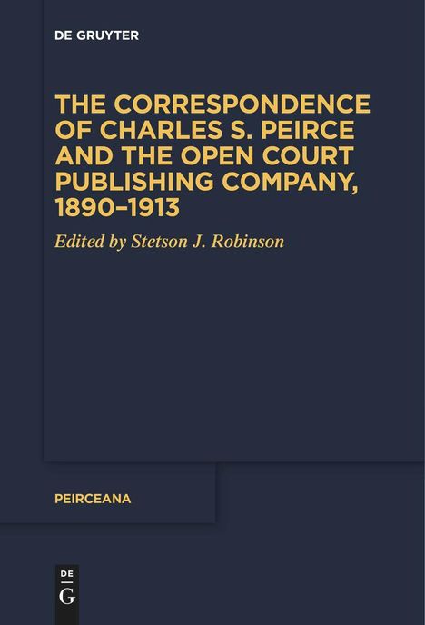 The Correspondence of Charles S. Peirce and the Open Court Publishing Company, 1890¿1913, Buch