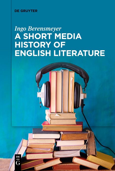 Ingo Berensmeyer: A Short Media History of English Literature, Buch