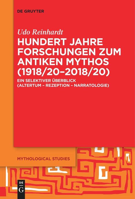 Udo Reinhardt: Hundert Jahre Forschungen zum antiken Mythos (1918/20¿2018/20), Buch