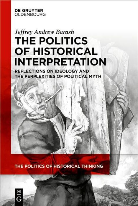 Jeffrey Andrew Barash: The Politics of Historical Interpretation, Buch