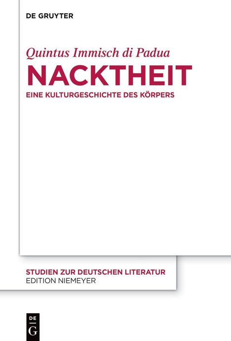 "Quintus Immisch di Padua: Nacktheit. Eine Kulturgeschichte des Körpers. Studien zur Deutschen Literatur, Edition Niemeyer."

Weiße Buchseite.