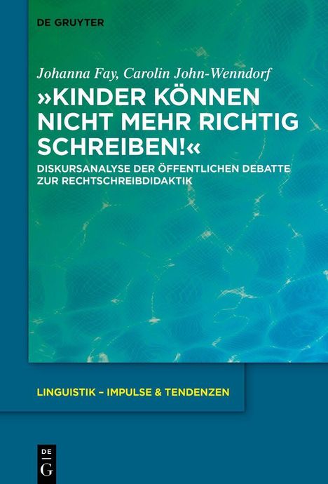 »KINDER KÖNNEN NICHT MEHR RICHTIG SCHREIBEN!« Diskursanalyse; blau-grüner Hintergrund; De Gruyter-Logo.