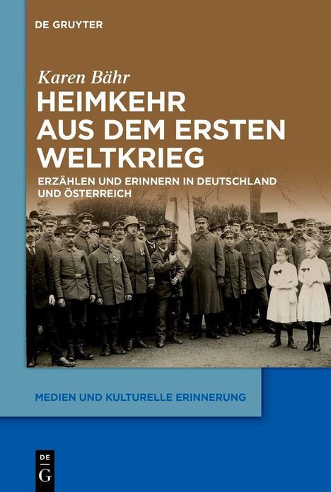 "Karen Bähr: Heimkehr aus dem Ersten Weltkrieg. Erzählen und Erinnern in Deutschland und Österreich." Gruppe Soldaten und Kinder.
