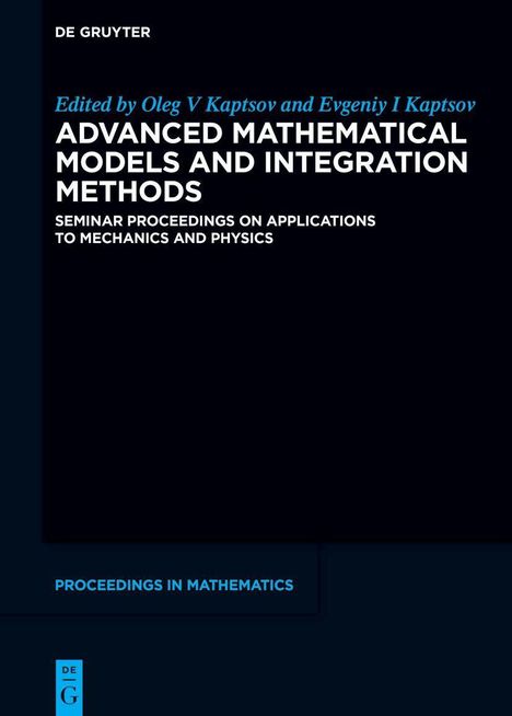 Edited by Oleg V Kaptsov and Evgeniy I Kaptsov: "ADVANCED MATHEMATICAL MODELS AND INTEGRATION METHODS"; schwarzer Hintergrund.