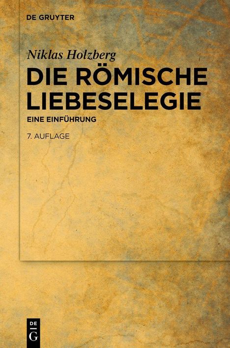 „Die römische Liebeselegie: Eine Einführung“ von Niklas Holzberg. 7. Auflage. Hintergrund in Marmoroptik.