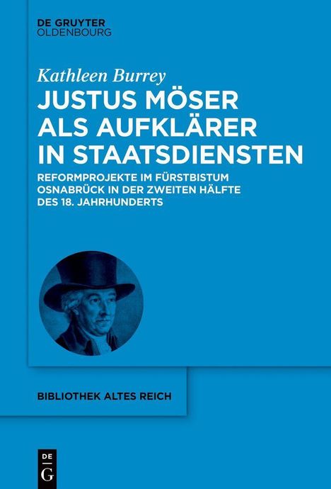 Kathleen Burrey: Justus Möser als Aufklärer in Staatsdiensten. Reformprojekte im Fürstbistum Osnabrück. Bild von Justus Möser.