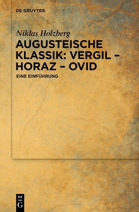 „Niklas Holzberg AUGUSTEISCHE KLASSIK: VERGIL, HORAZ, OVID EINE EINLADUNG“. Gelblich marmorierter Hintergrund.