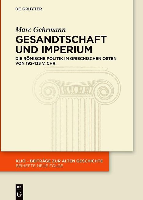 „GESANDTSCHAFT UND IMPERIUM“ von Marc Gehrmann thematisiert die römische Politik im griechischen Osten. Schlichtes Design.