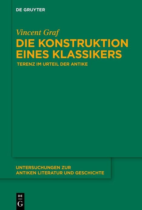 Text: „Vincent Graf, DIE KONSTRUKTION EINES KLASSIKERS, TERENZ IM URTEIL DER ANTIKE“. Grünes Cover mit gelber Schrift.