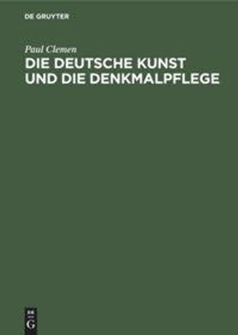 Paul Clemen: Die deutsche Kunst und die Denkmalpflege, Buch