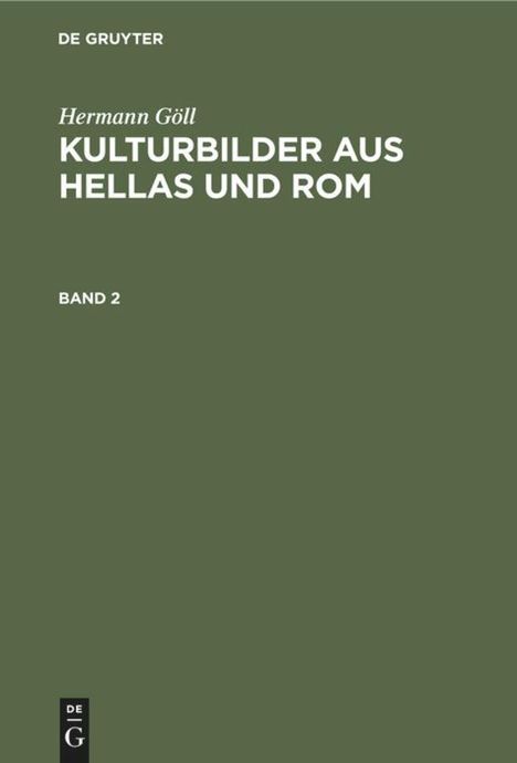 Hermann Göll: Hermann Göll: Kulturbilder aus Hellas und Rom. Band 2, Buch