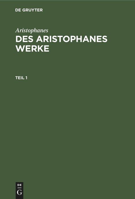 Aristophanes: Aristophanes: Des Aristophanes Werke. Teil 1, Buch