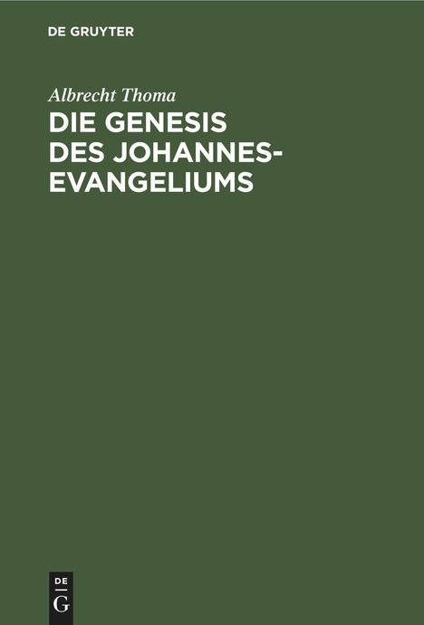 Albrecht Thoma: Die Genesis des Johannes-Evangeliums, Buch