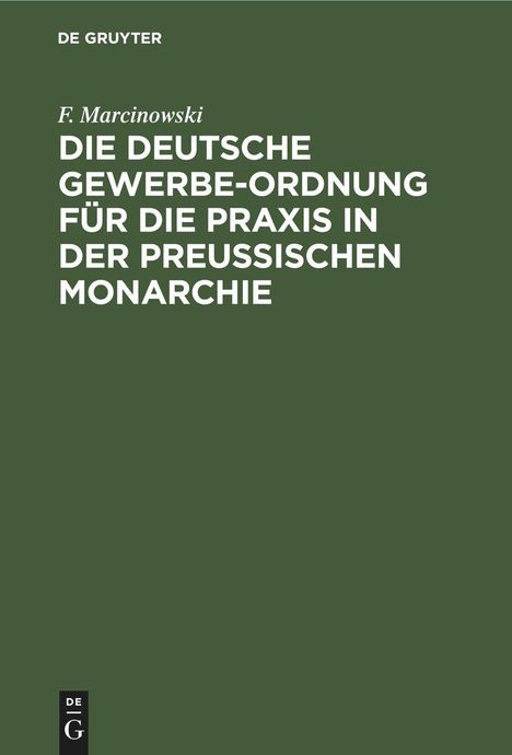 F. Marcinowski: Die Deutsche Gewerbe-Ordnung für die Praxis in der Preussischen Monarchie, Buch