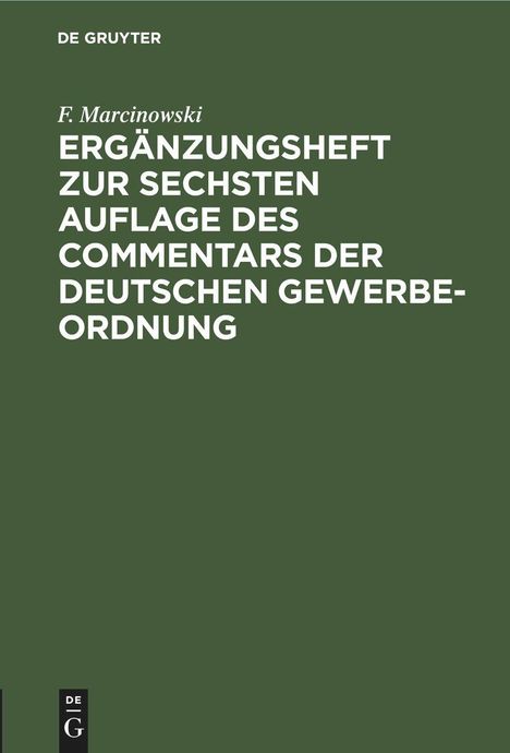 F. Marcinowski: Ergänzungsheft zur sechsten Auflage des Commentars der Deutschen Gewerbe-Ordnung, Buch
