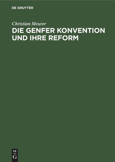 Christian Meurer: Die Genfer Konvention und Ihre Reform, Buch