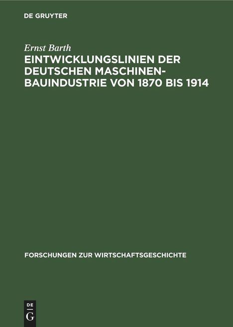 Ernst Barth: Eintwicklungslinien der deutschen Maschinenbauindustrie von 1870 bis 1914, Buch