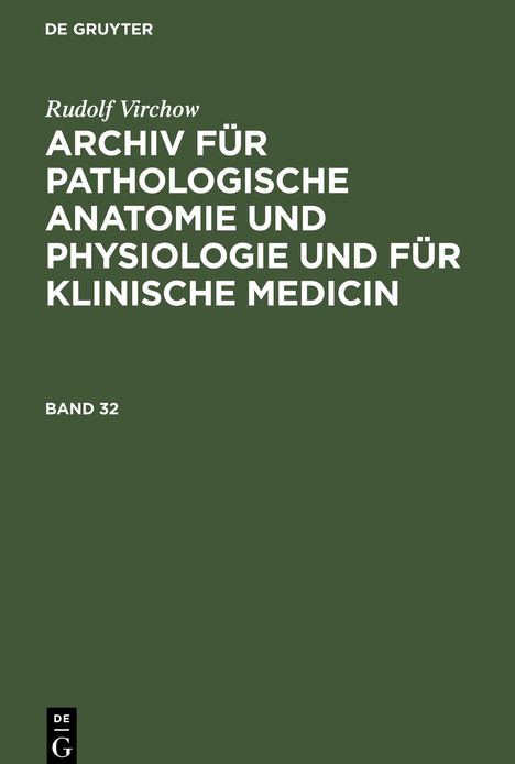 Rudolf Virchow: Rudolf Virchow: Archiv für pathologische Anatomie und Physiologie und für klinische Medicin. Band 32, Buch