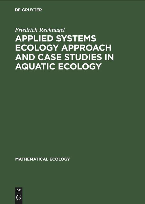 Friedrich Recknagel: Applied Systems Ecology Approach and Case Studies in Aquatic Ecology, Buch