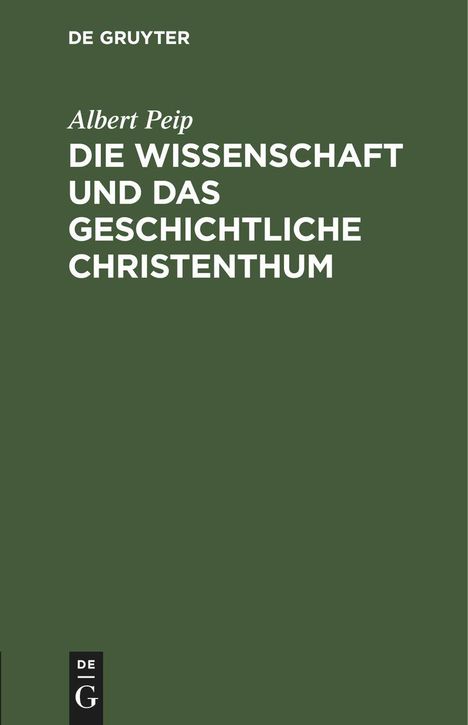 Albert Peip: Die Wissenschaft und das geschichtliche Christenthum, Buch