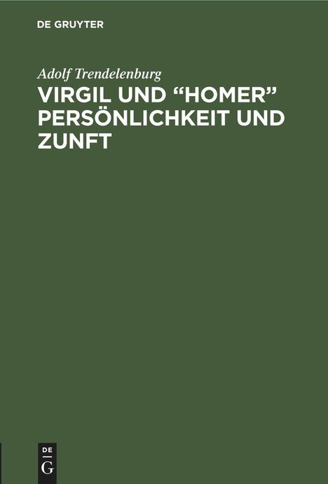 Adolf Trendelenburg: Virgil und "Homer" Persönlichkeit und Zunft, Buch
