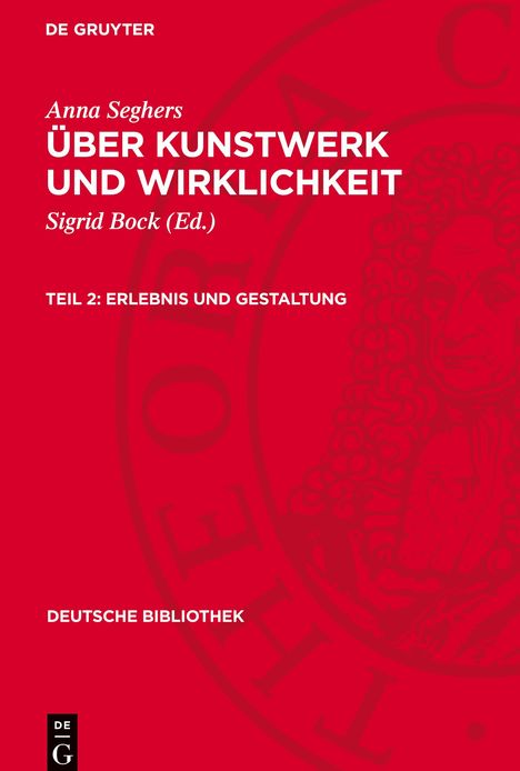 Anna Seghers: Über Kunstwerk und Wirklichkeit, Teil 2, Erlebnis und Gestaltung, Buch