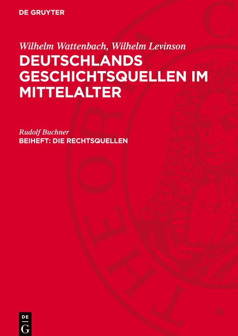 Wilhelm Wattenbach: Deutschlands Geschichtsquellen im Mittelalter, Beiheft, Die Rechtsquellen, Buch