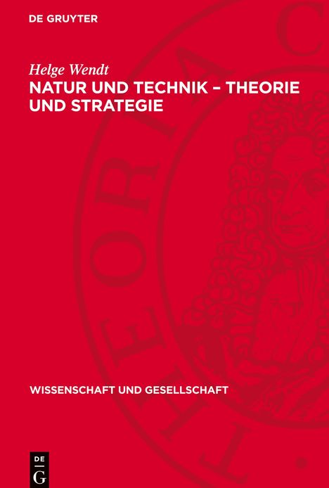 Helge Wendt: Natur und Technik ¿ Theorie und Strategie, Buch