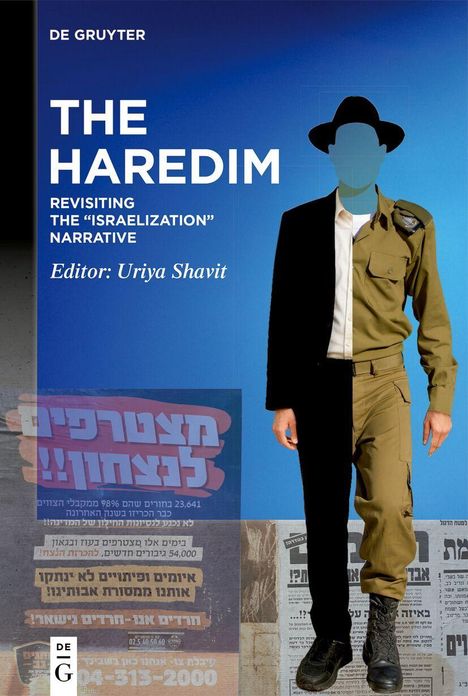 Texte: "THE HAREDIM", "REVISITING THE 'ISRAELIZATION' NARRATIVE", "Editor: Uriya Shavit". Halbe Uniform, halber Anzug.